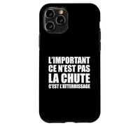 L'important ce n'est Pas la Chute, C'est l'atterrissage Coque pour iPhone 11 Pro