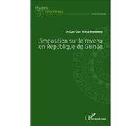 L'imposition sur le revenu en République de Guinée - Ouo-Ouo Waita Monemou - L'harmattan - broché - Etude