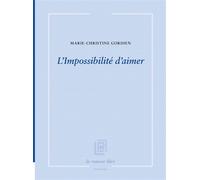 L'impossibilité d'aimer - Marie-Christine Gordien - La Rumeur Libre - broché - Poésie