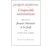 L'impossible Antisémitisme Précédé De Jacques Maritain Et Les Juifs