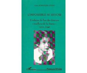 L'impossible au revoir - L'enfance de l'un des derniers " maillons de la chaîne " 1933-1945 - Laure Schindler-Levine - L'harmattan - Livre