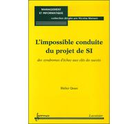 L'impossible conduite du projet de SI Des syndrômes d'échec aux clés du succés - Didier Quan - Hermes Science Publications - broché - Etude