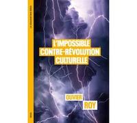 L'Impossible Contre-Révolution culturelle Olivier Roy (Auteur)