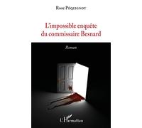 L'impossible enquête du commissaire Besnard Roman - Rose Pequignot - L'harmattan - broché - Roman
