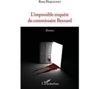 L'impossible enquête du commissaire Besnard Rose Pequignot (Auteur)