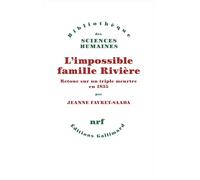 L'impossible famille Rivière – Retour sur un triple meurtre en 1835 – Gallimard
