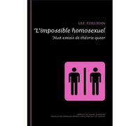 L'impossible Homosexuel - Huit Essais De Théorie Queer