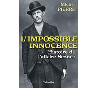 L'impossible innocence: HISTOIRE DE L'AFFAIRE SEZNEC