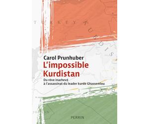 L'impossible Kurdistan: Du rêve inachevé à l'assassinat du leader kurde Ghassemlou