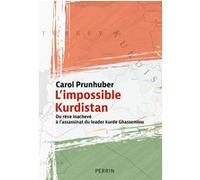 L'impossible Kurdistan - Du rêve inachevé à l'assassinat du leader kurde Ghassemlou Carol Prunhuber (Auteur), Joséfa Bertolino (Traduction)
