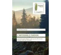 L'impossible pardon La vérité peut libérer celui qui la dit tout en brisant celui qui l'entend - Freddy Nkumu Elenga - Muse Editions - Poche - Roman