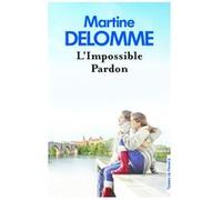 L'impossible pardon Martine Delomme (Auteur)