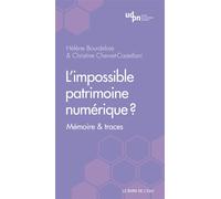 L'impossible patrimoine numérique? Mémoire & Traces - Hélène Bourdeloie - Le Bord De L'eau Eds - broché - Etude