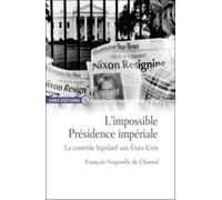 L'impossible présidence impériale - Le contrôle législatif aux Etats-Unis