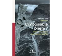 L'impossible prière? Avec Toi, jusqu'à mon dernier souffle - Pierre-Yves Zwahlen - Saint-Augustin - broché - Essai