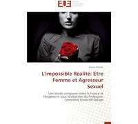 L'impossible Réalité: Etre Femme et Agresseur Sexuel: Une étude comparée entre la France et l'Angleterre sous la direction du Professeur Geneviève Giudicelli-Delage