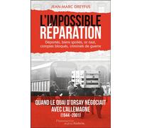L'Impossible Réparation Déportés, biens spoliés, or nazi, comptes bloqués, criminels - Jean-Marc Dreyfus - Flammarion - broché - Etude