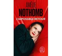 L'Impossible retour - Amélie Nothomb - Lgf - Poche - Roman