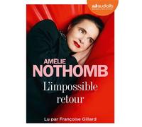 L'Impossible retour Livre audio 1 CD MP3 - Amélie Nothomb - Audiolib - Texte lu (CD) - Textes lus CD