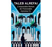 L'Impossible Roman de l'honorable monsieur K. - Taleb Alrefai - Sindbad-Actes Sud - broché - Roman