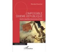 L'impossible Sixième République Liberté et séparation des pouvoirs en France - Nicolas Fourrier - L'harmattan - broché - Etude