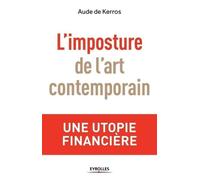 L'imposture De L'art Contemporain - Une Utopie Financière