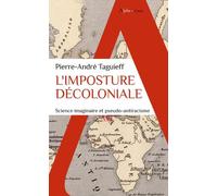 L'imposture Décoloniale - Science Imaginaire Et Pseudo-Antiracisme