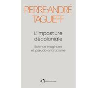 L'imposture Décoloniale - Science Imaginaire Et Pseudo-Antiracisme