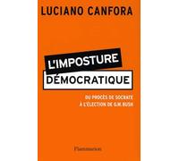 L'imposture démocratique : Du procès de Socrate à l'élection de G.W. Bush