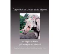 L'imposture du Grand Paris Express - Jean-Pierre Orfeuil - Vivier Jean - broché - Essai