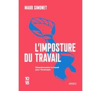 L'imposture du travail: Désandrocentrer le travail pour l'émanciper