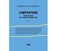 L'Imposture: Histoire vraie de la fausse Jeanne d'Arc