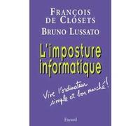 L'imposture informatique François De Closets (Auteur), Bruno Lussato (Auteur)