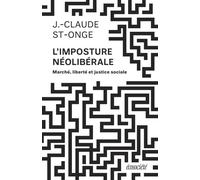 L'imposture Néolibérale Marché, liberté et justice sociale - Jean-Claude St-Onge - Ecosociete Eds - broché - Etude