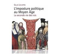 L'imposture Politique Au Moyen Age - La Seconde Vie Des Rois