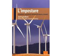 L'imposture : Pourquoi l'éolien est un danger pour la France
