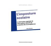 L'imposture scolaire La destruction organisée de notre système - Alain Planche - Presses Universitaires Bordeaux - broché - Essai