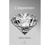 L'imposture - Valérie Michel - Le Lys Bleu - broché - Roman