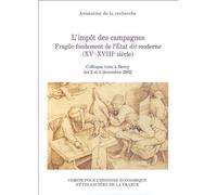 L'impôt des campagnes. fragile fondement de l'état dit moderne (xve-xviiie siècl Actes du colloque tenu à bercy les 2 et 3 décembre 2002. - Antoine Follain - Igpde Cheff - broché - Essai