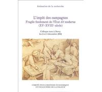 L'impôt Des Campagnes - Fragile Fondement De L'etat Dit Moderne (Xve-Xviiie Siècle)