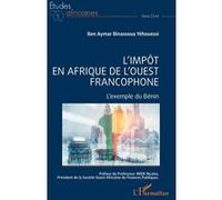 L'impôt en Afrique de l'ouest francophone L'exemple du Bénin - Ben Aymar Binassoua Yêhouessi - L'harmattan - broché - Essai