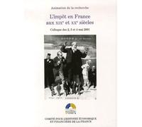 l'impôt en france aux xixe et xxe siècles: ACTES DU COLLOQUE TENU À BERCY LES 2, 3 ET 4 MAI 2001.