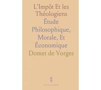L'Impôt Et les Théologiens: Étude Philosophique, Morale, Et Économique
