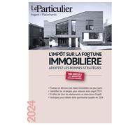 L'impôt sur la fortune immobilière Adoptez les bonnes stratégies - Le Particulier Editions - Particulier Eds Le - broché - Etude