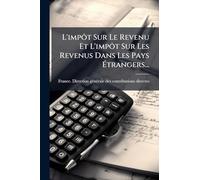 L'impôt Sur Le Revenu Et L'impôt Sur Les Revenus Dans Les Pays Ã trangers...
