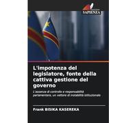 L'impotenza del legislatore, fonte della cattiva gestione del governo