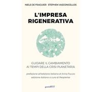 L'impresa rigenerativa. Guidare il cambiamento ai tempi della crisi planetaria