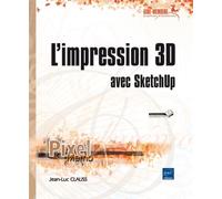 L'impression 3D avec Sketchup - Jean-Luc Clauss - Eni Editions - broché - Manuel