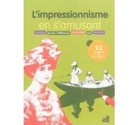 L'impressionnisme En S'amusant - Coloriages, Jeu Des 7 Différences, Mots Croisés, Quiz, Labyrinthe