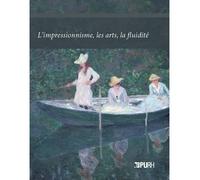 L'impressionnisme, les arts, la fluidité - Pierre-Albert Castanet - Presses universitaires de Rouen et du Havre - broché - Essai